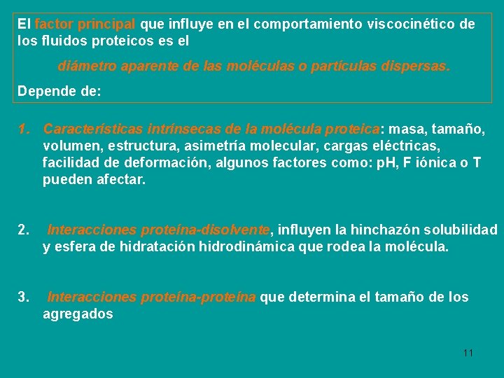 El factor principal que influye en el comportamiento viscocinético de los fluidos proteicos es