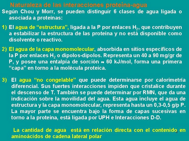 Naturaleza de las interacciones proteína-agua Según Chou y Morr, se pueden distinguir 6 clases