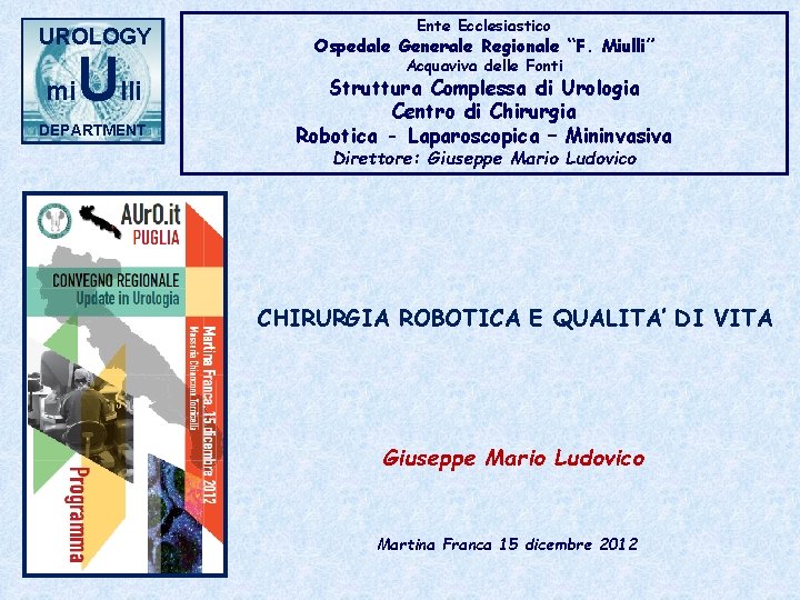 UROLOGY mi Ulli DEPARTMENT Ente Ecclesiastico Ospedale Generale Regionale “F. Miulli” Acquaviva delle Fonti