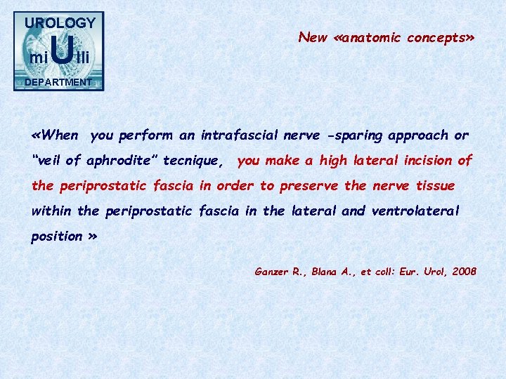 UROLOGY mi Ulli New «anatomic concepts» DEPARTMENT «When you perform an intrafascial nerve -sparing