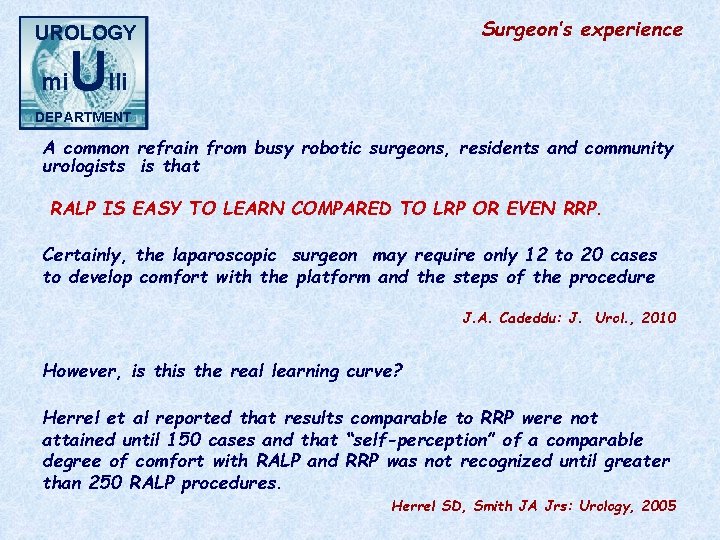 Surgeon’s experience UROLOGY mi Ulli DEPARTMENT A common refrain from busy robotic surgeons, residents