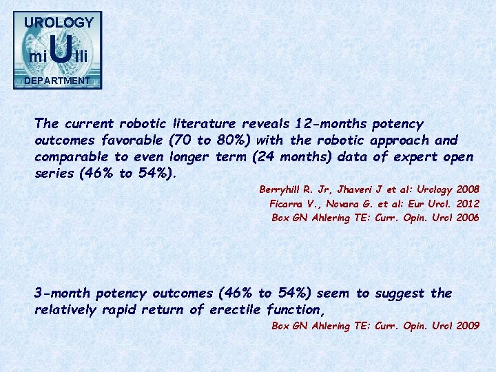 UROLOGY mi Ulli DEPARTMENT The current robotic literature reveals 12 -months potency outcomes favorable