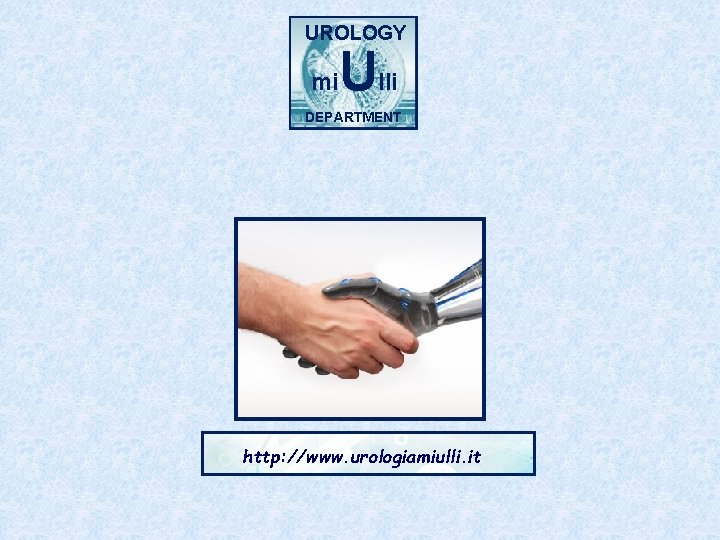UROLOGY mi Ulli DEPARTMENT http: //www. urologiamiulli. it 