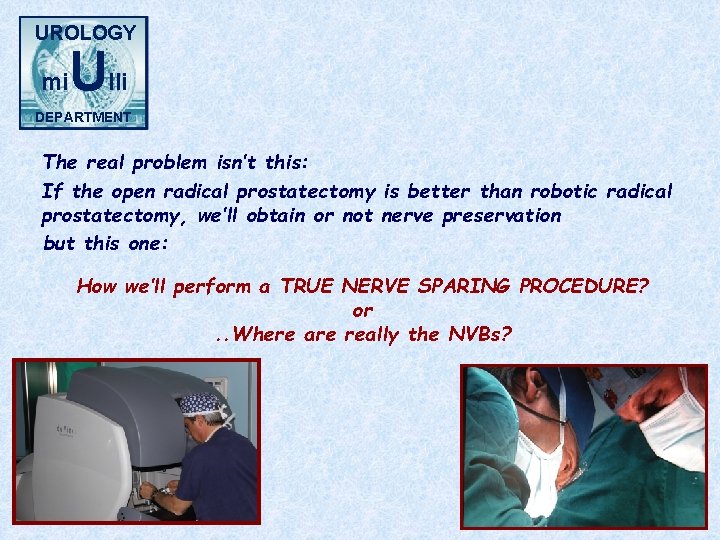 UROLOGY mi Ulli DEPARTMENT The real problem isn’t this: If the open radical prostatectomy