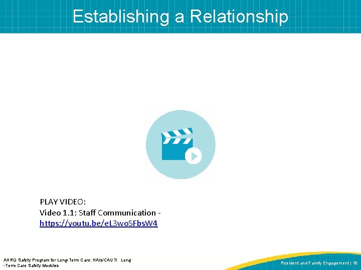 Establishing a Relationship PLAY VIDEO: Video 1. 1: Staff Communication - https: //youtu. be/e.