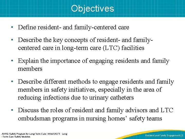 Objectives • Define resident- and family-centered care • Describe the key concepts of resident-