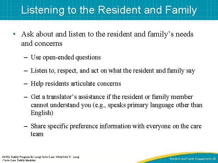 Listening to the Resident and Family • Ask about and listen to the resident