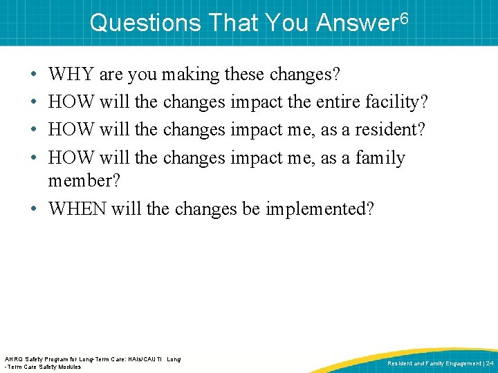 Questions That You Answer 6 • • WHY are you making these changes? HOW