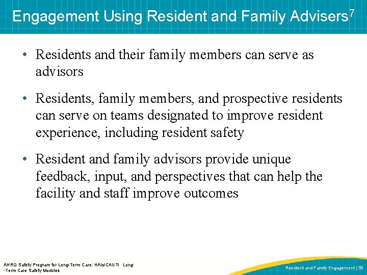 Engagement Using Resident and Family Advisers 7 • Residents and their family members can