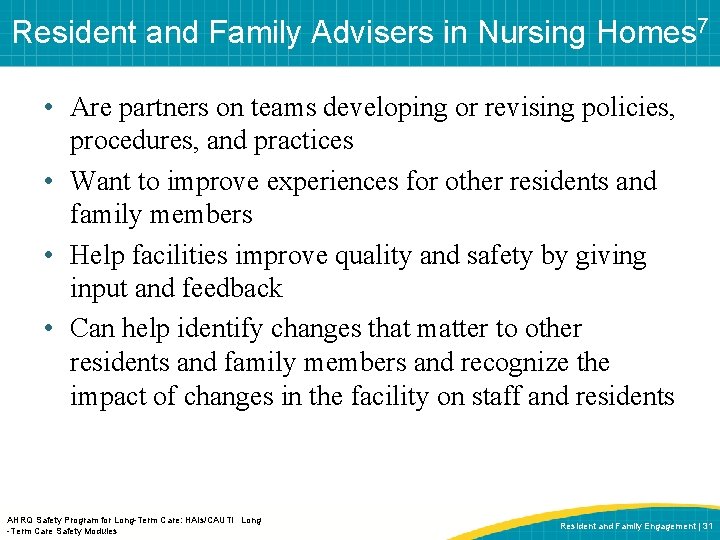 Resident and Family Advisers in Nursing Homes 7 • Are partners on teams developing