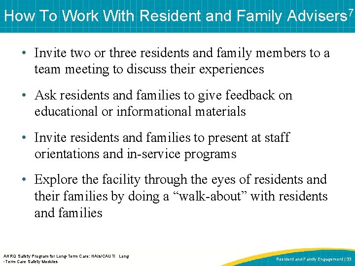 How To Work With Resident and Family Advisers 7 • Invite two or three
