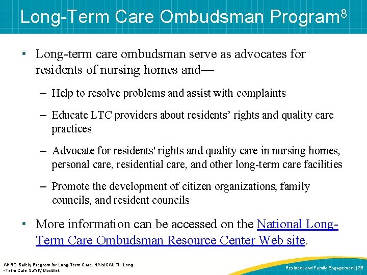 Long-Term Care Ombudsman Program 8 • Long-term care ombudsman serve as advocates for residents