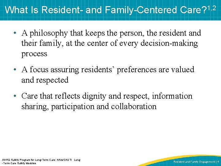 What Is Resident- and Family-Centered Care? 1, 2 • A philosophy that keeps the