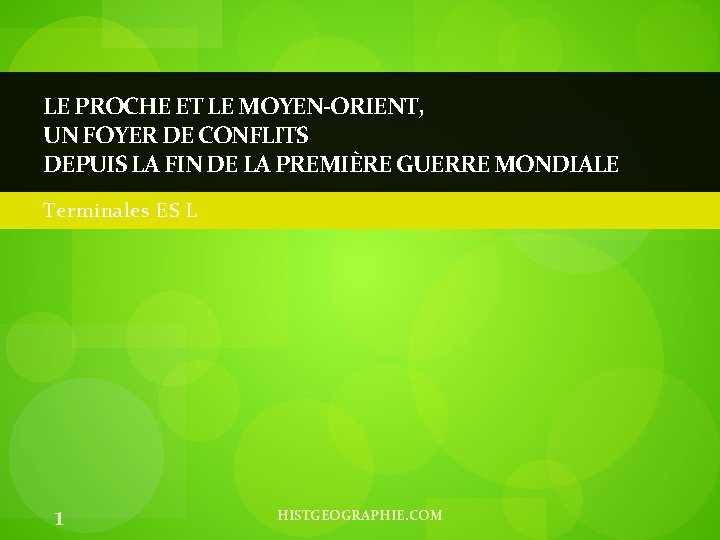 LE PROCHE ET LE MOYEN-ORIENT, UN FOYER DE CONFLITS DEPUIS LA FIN DE LA