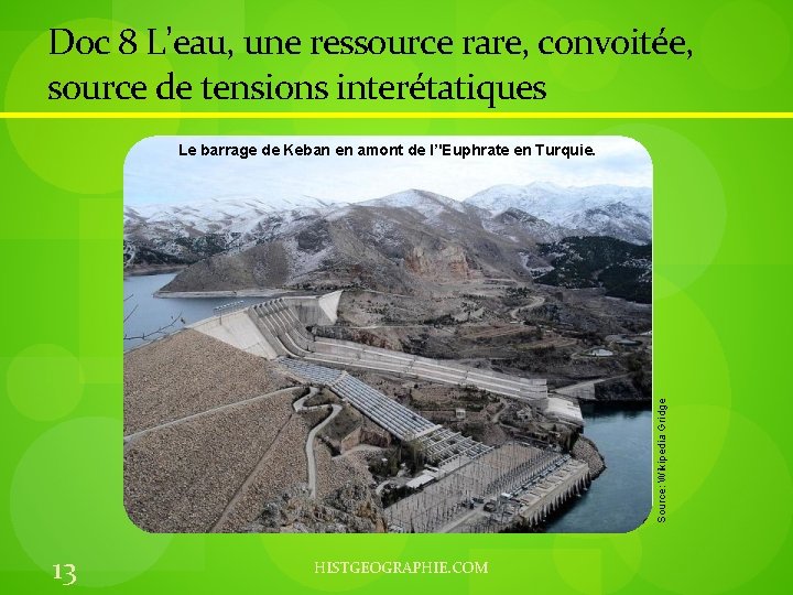 Doc 8 L’eau, une ressource rare, convoitée, source de tensions interétatiques Source: Wikipedia Gridge