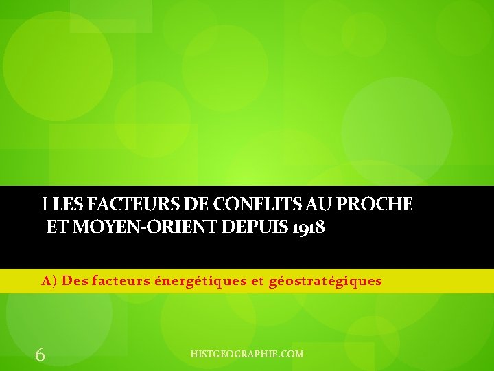 I LES FACTEURS DE CONFLITS AU PROCHE ET MOYEN-ORIENT DEPUIS 1918 A) Des facteurs