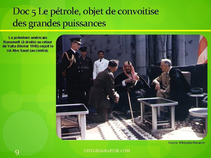 Doc 5 Le pétrole, objet de convoitise des grandes puissances Le président américain Roosevelt