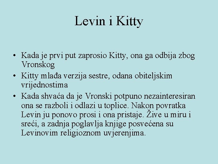 Levin i Kitty • Kada je prvi put zaprosio Kitty, ona ga odbija zbog Levin i Kitty • Kada je prvi put zaprosio Kitty, ona ga odbija zbog
