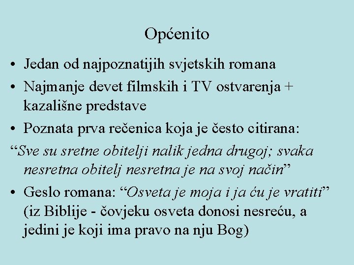 Općenito • Jedan od najpoznatijih svjetskih romana • Najmanje devet filmskih i TV ostvarenja Općenito • Jedan od najpoznatijih svjetskih romana • Najmanje devet filmskih i TV ostvarenja
