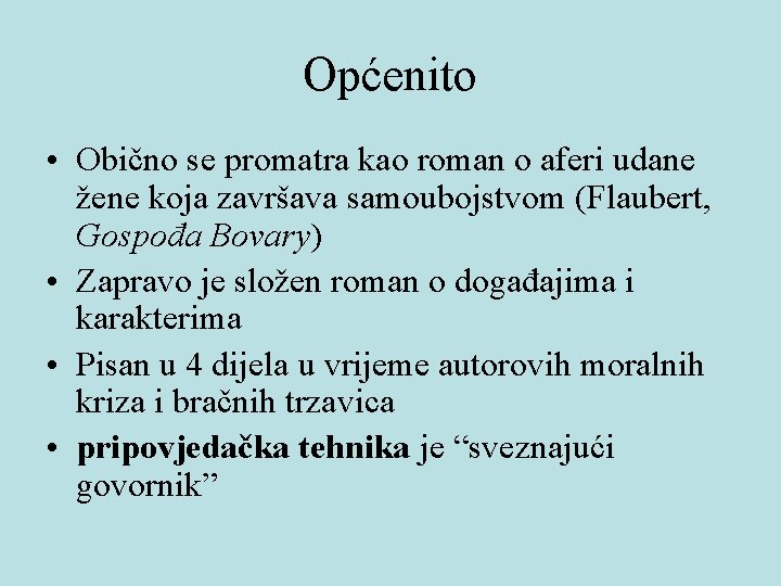 Općenito • Obično se promatra kao roman o aferi udane žene koja završava samoubojstvom Općenito • Obično se promatra kao roman o aferi udane žene koja završava samoubojstvom