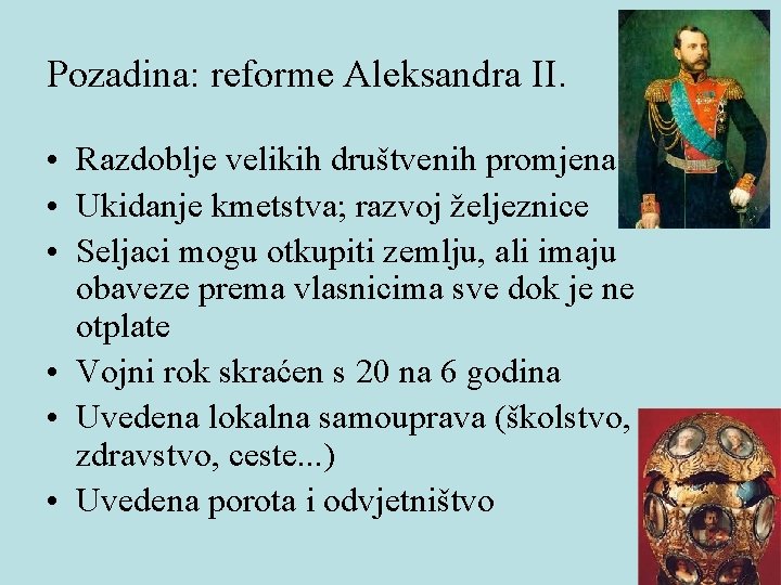 Pozadina: reforme Aleksandra II. • Razdoblje velikih društvenih promjena • Ukidanje kmetstva; razvoj željeznice Pozadina: reforme Aleksandra II. • Razdoblje velikih društvenih promjena • Ukidanje kmetstva; razvoj željeznice