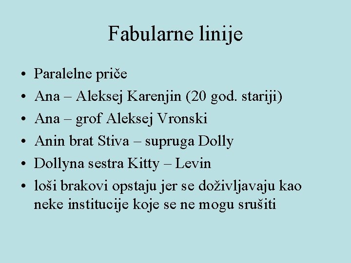 Fabularne linije • • • Paralelne priče Ana – Aleksej Karenjin (20 god. stariji) Fabularne linije • • • Paralelne priče Ana – Aleksej Karenjin (20 god. stariji)