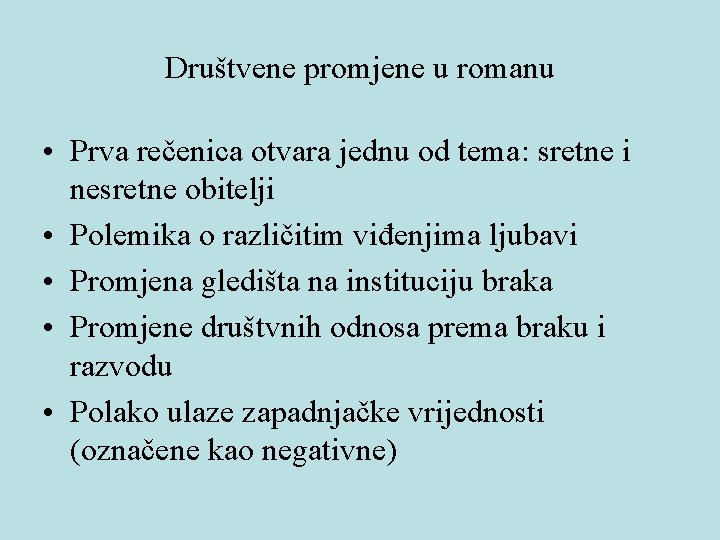 Društvene promjene u romanu • Prva rečenica otvara jednu od tema: sretne i nesretne Društvene promjene u romanu • Prva rečenica otvara jednu od tema: sretne i nesretne
