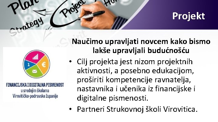 Projekt Naučimo upravljati novcem kako bismo lakše upravljali budućnošću • Cilj projekta jest nizom