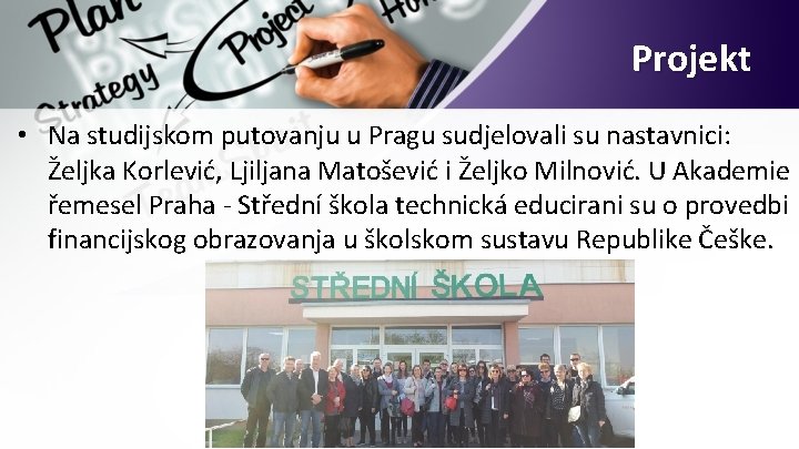 Projekt • Na studijskom putovanju u Pragu sudjelovali su nastavnici: Željka Korlević, Ljiljana Matošević