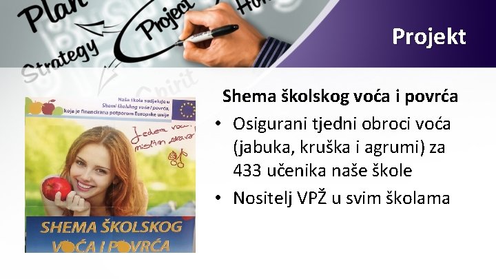 Projekt Shema školskog voća i povrća • Osigurani tjedni obroci voća (jabuka, kruška i