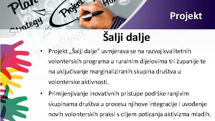 Projekt Šalji dalje • Projekt „Šalji dalje" usmjerava se na razvoj kvalitetnih volonterskih programa