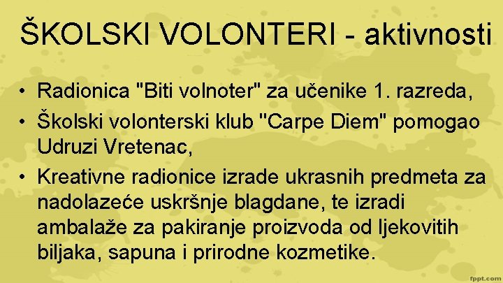 ŠKOLSKI VOLONTERI - aktivnosti • Radionica ''Biti volnoter'' za učenike 1. razreda, • Školski