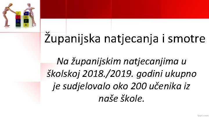 Županijska natjecanja i smotre Na županijskim natjecanjima u školskoj 2018. /2019. godini ukupno je