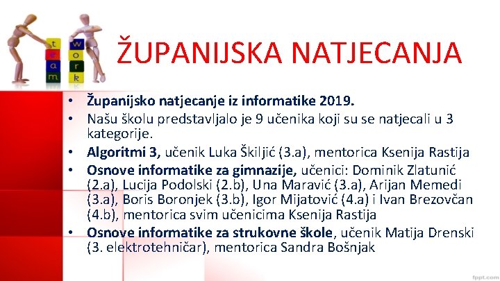 ŽUPANIJSKA NATJECANJA • Županijsko natjecanje iz informatike 2019. • Našu školu predstavljalo je 9