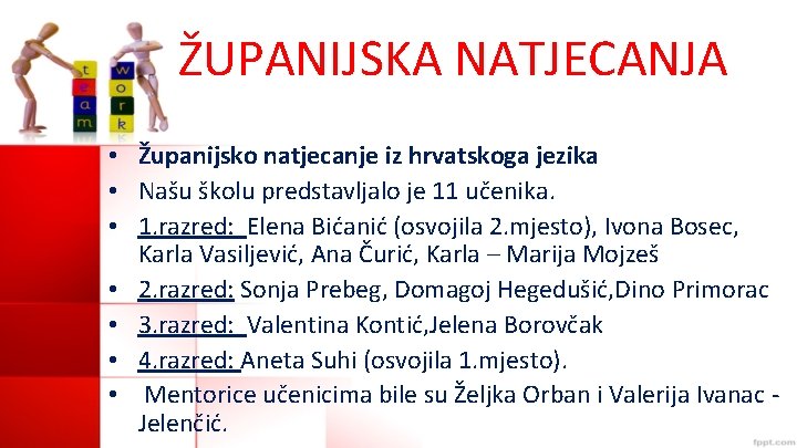 ŽUPANIJSKA NATJECANJA • Županijsko natjecanje iz hrvatskoga jezika • Našu školu predstavljalo je 11