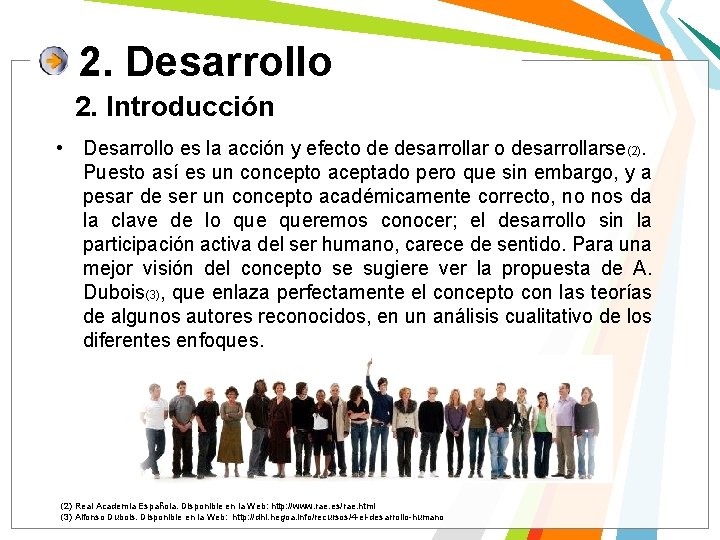 2. Desarrollo 2. Introducción • Desarrollo es la acción y efecto de desarrollar o