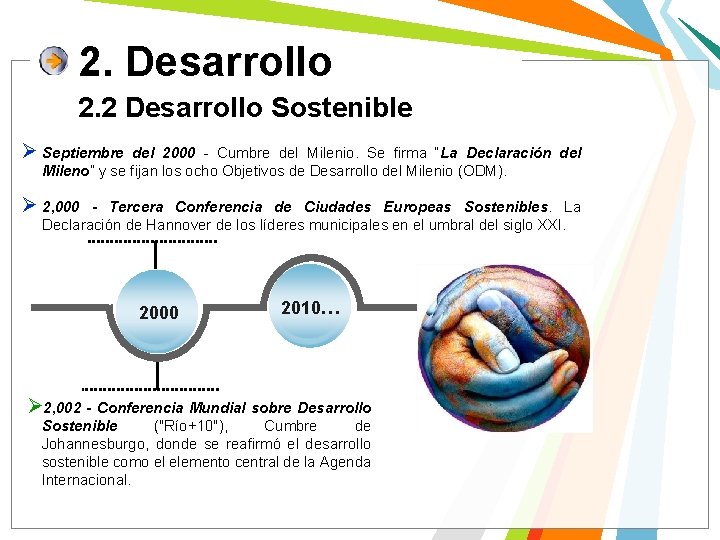 2. Desarrollo 2. 2 Desarrollo Sostenible Ø Septiembre del 2000 - Cumbre del Milenio.
