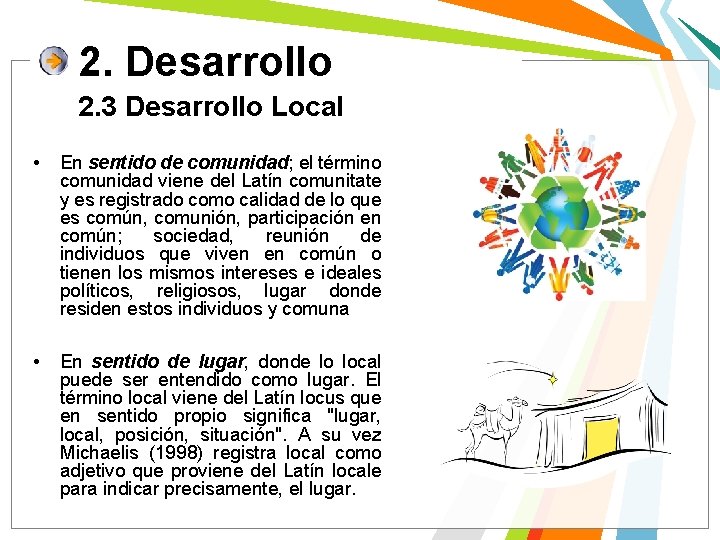 2. Desarrollo 2. 3 Desarrollo Local • En sentido de comunidad; el término comunidad