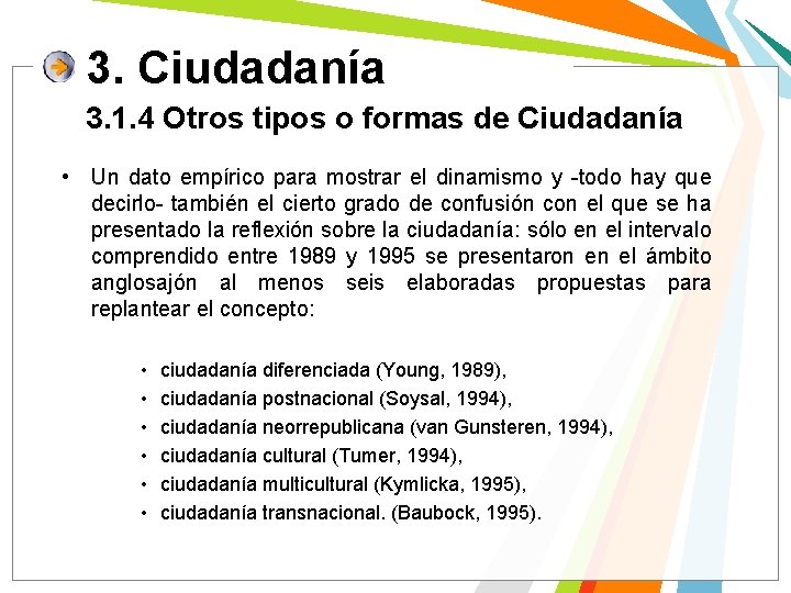 3. Ciudadanía 3. 1. 4 Otros tipos o formas de Ciudadanía • Un dato