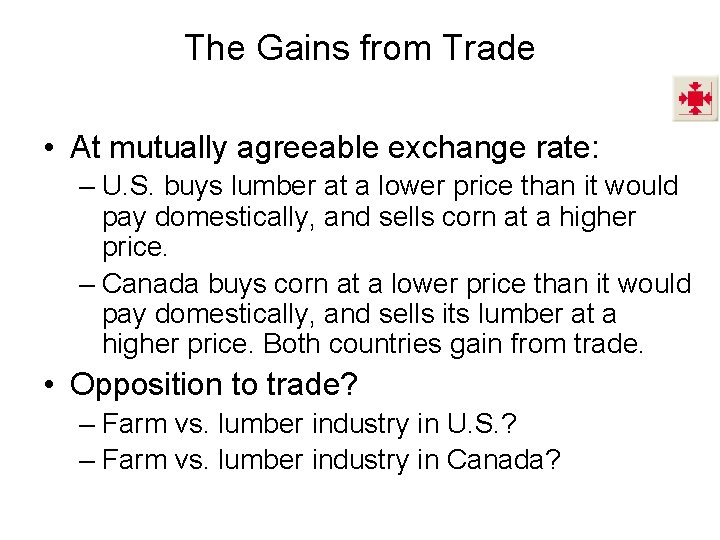 The Gains from Trade • At mutually agreeable exchange rate: – U. S. buys The Gains from Trade • At mutually agreeable exchange rate: – U. S. buys