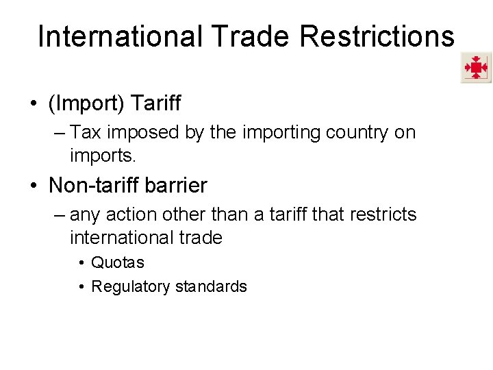 International Trade Restrictions • (Import) Tariff – Tax imposed by the importing country on International Trade Restrictions • (Import) Tariff – Tax imposed by the importing country on