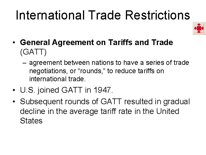 International Trade Restrictions • General Agreement on Tariffs and Trade (GATT) – agreement between International Trade Restrictions • General Agreement on Tariffs and Trade (GATT) – agreement between