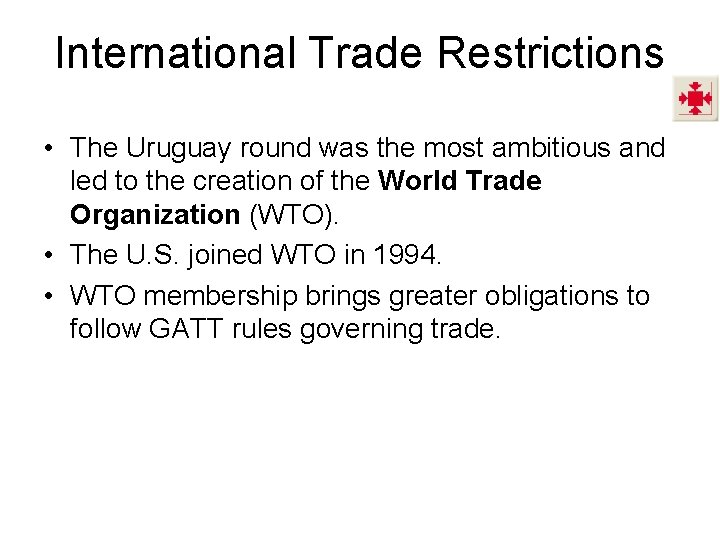 International Trade Restrictions • The Uruguay round was the most ambitious and led to International Trade Restrictions • The Uruguay round was the most ambitious and led to