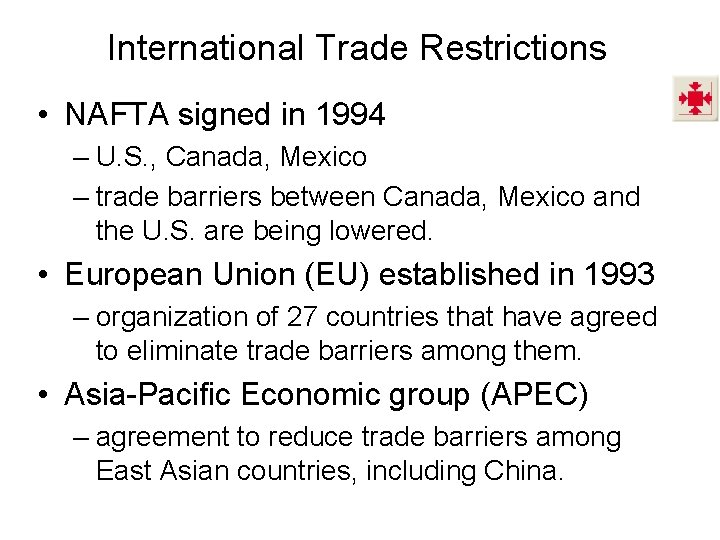 International Trade Restrictions • NAFTA signed in 1994 – U. S. , Canada, Mexico International Trade Restrictions • NAFTA signed in 1994 – U. S. , Canada, Mexico