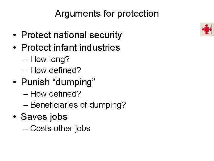 Arguments for protection • Protect national security • Protect infant industries – How long? Arguments for protection • Protect national security • Protect infant industries – How long?