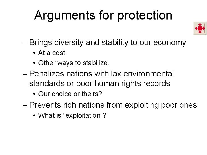 Arguments for protection – Brings diversity and stability to our economy • At a Arguments for protection – Brings diversity and stability to our economy • At a
