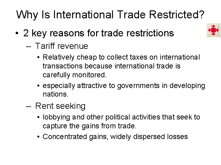 Why Is International Trade Restricted? • 2 key reasons for trade restrictions – Tariff Why Is International Trade Restricted? • 2 key reasons for trade restrictions – Tariff