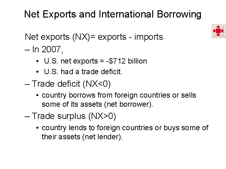 Net Exports and International Borrowing Net exports (NX)= exports - imports – In 2007, Net Exports and International Borrowing Net exports (NX)= exports - imports – In 2007,