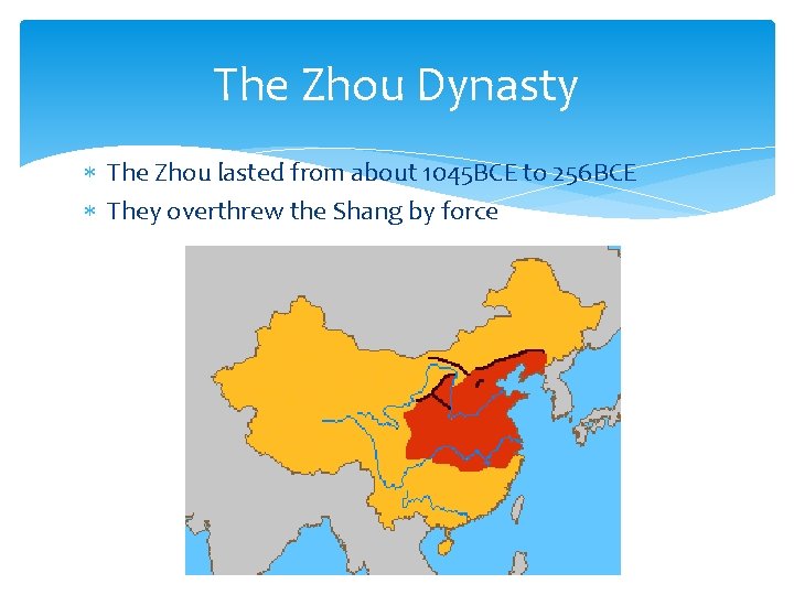 The Zhou Dynasty The Zhou lasted from about 1045 BCE to 256 BCE They