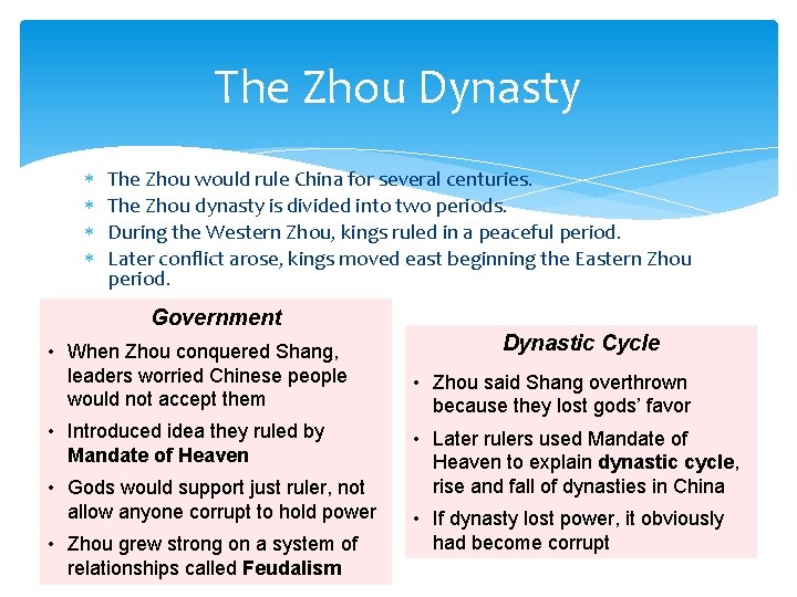 The Zhou Dynasty The Zhou would rule China for several centuries. The Zhou dynasty
